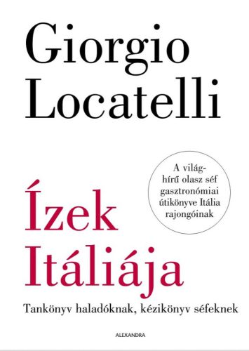 Ízek Itáliája - Tankönyv haladóknak, kézikönyv séfeknek - Ingyenes szállítással!